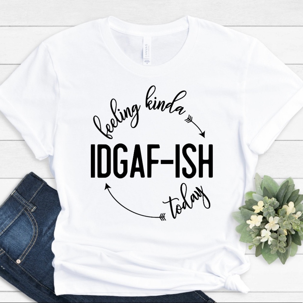 Feeling IDGAF-ish
